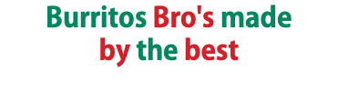 Burritos Bro's made by the best